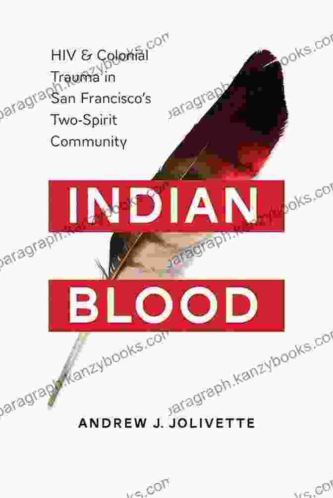 Book Cover Of 'HIV And Colonial Trauma In San Francisco Two Spirit Community Indigenous' Indian Blood: HIV And Colonial Trauma In San Francisco S Two Spirit Community (Indigenous Confluences)