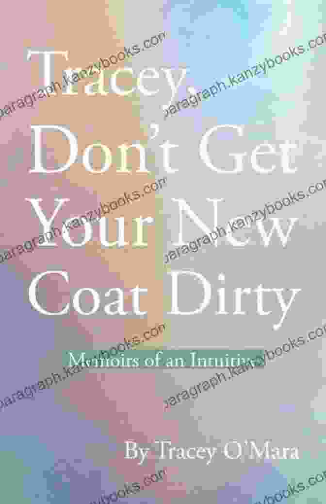 Book Cover Of Tracey Don Get Your New Coat Dirty By Jacqueline Wilson Tracey Don T Get Your New Coat Dirty: Memoirs Of An Intuitive