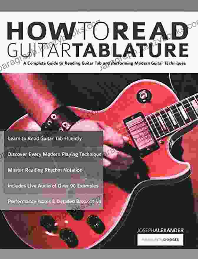 Complete Guide To Reading Guitar Tab And Performing Modern Guitar Techniques How To Read Guitar Tablature: A Complete Guide To Reading Guitar Tab And Performing Modern Guitar Techniques (Beginner Guitar Books)