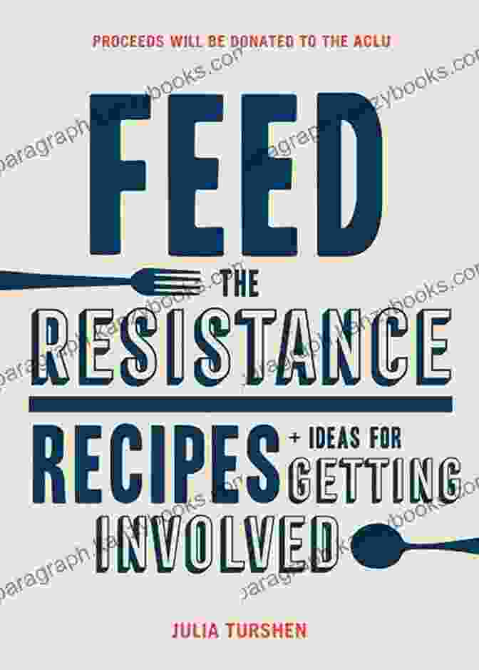 Feed The Resistance Cookbook Feed The Resistance: Recipes + Ideas For Getting Involved