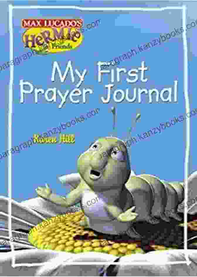 My First Prayer Journal By Max Lucado My First Prayer Journal (Max Lucado S Hermie Friends)