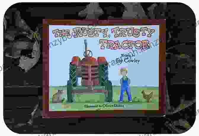 Rusty The Tractor, A Beloved Character From The Book Rusty Trusty Tractor By Joy Cowley Rusty Trusty Tractor Joy Cowley