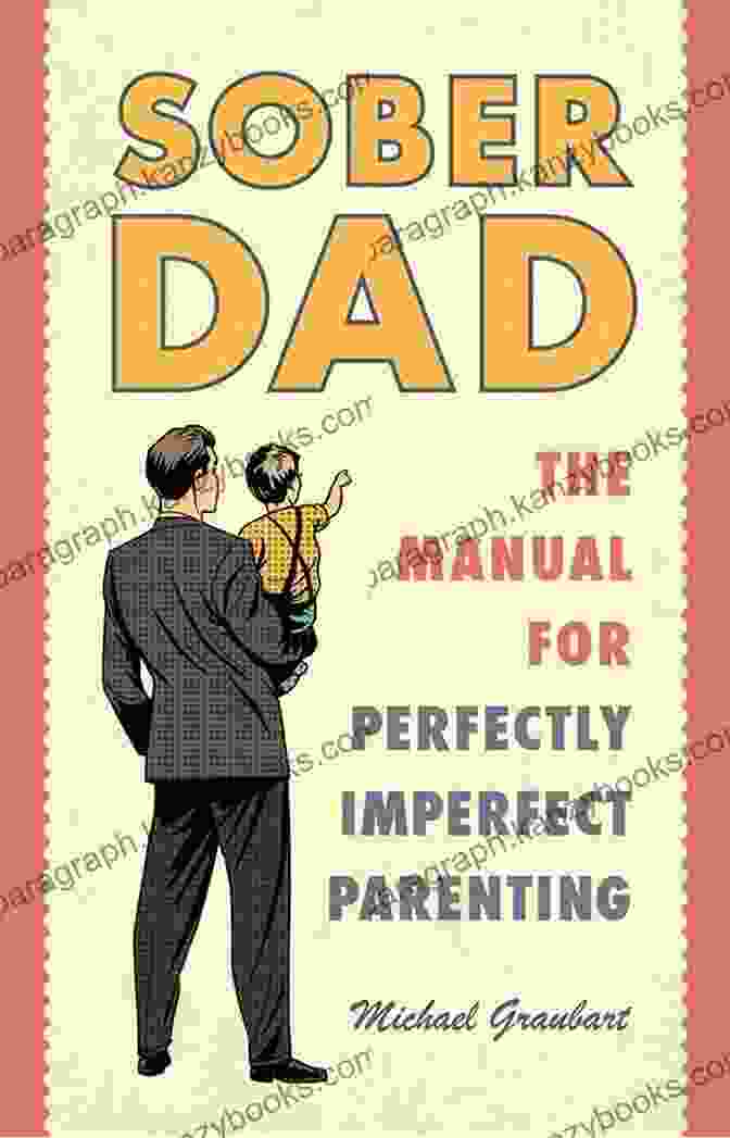 Sober Dad Book Cover Sober Dad: The Manual For Perfectly Imperfect Parenting