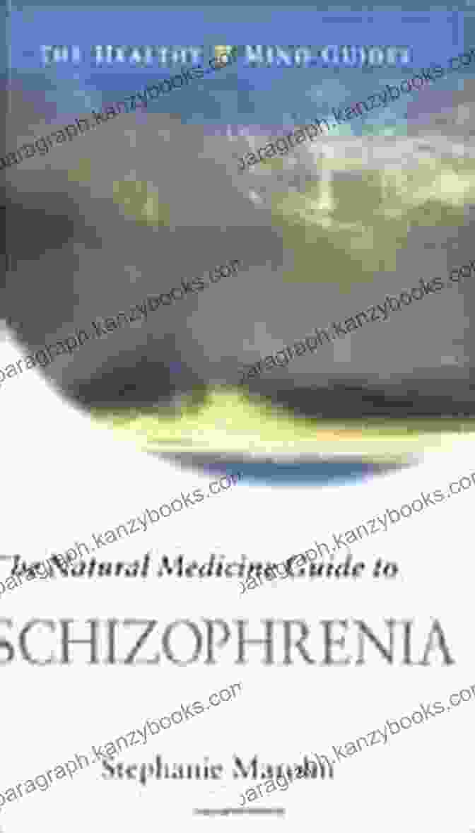 The Natural Medicine Guide To Schizophrenia The Natural Medicine Guide To Schizophrenia (The Healthy Mind Guides)