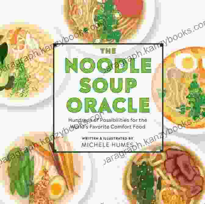 The Noodle Soup Oracle Book With Steaming Bowl Of Noodles On The Cover The Noodle Soup Oracle: Hundreds Of Possibilities For The World S Favorite Comfort Food