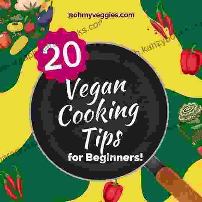 Vegan Cooking Tips And Techniques Vegan Recipes Made Easy: Vegan Version Of Every Eggs Recipe (Vegan Recipes Vegan Cookbook Vegan Diet Vegan Lifestyle Veganism 4)