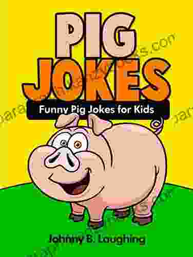 Pig Jokes: 100+ Funny Pig Jokes for Kids (Joke for Kids)