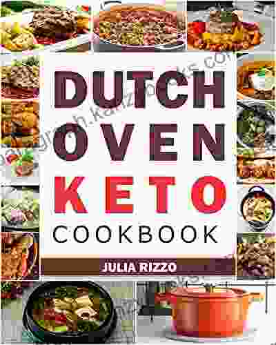 Dutch Oven Keto Cookbook: 100+ Homemade Low Carb Cast Iron Dutch Oven Recipes For Keto Diet Quick Weight Loss