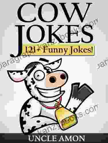 Jokes for Kids: Funny Cow Jokes: 121+ Funny Cow Jokes for Kids (Jokes for Kids Kids Jokes Childrens Joke Books) (Funny Jokes for Kids)