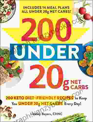 200 Under 20g Net Carbs: 200 Keto Diet Friendly Recipes To Keep You Under 20g Net Carbs Every Day