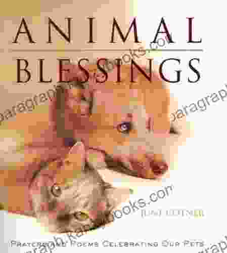 Animal Blessings: Prayers And Poems Celebrating Our Pets