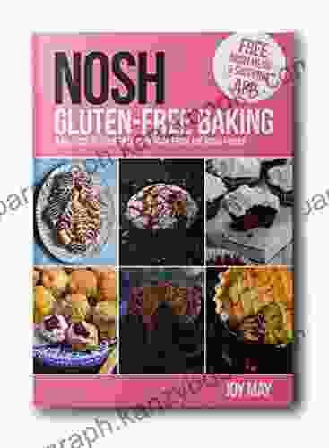 NOSH Gluten Free Baking: Another No Fuss Gluten Free Cookbook From The May Family