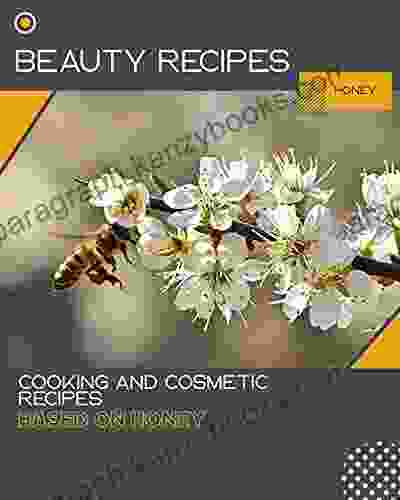 Beauty Recipes : Recipes And Cooking With Honey