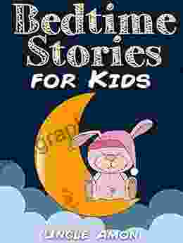 Bedtime Stories For Kids: Short Bedtime Stories For Children Ages 4 8 (Fun Bedtime Story Collection 3)