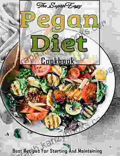 The Super Easy Pegan Diet Cookbook : Best Recipes For Starting And Maintaining