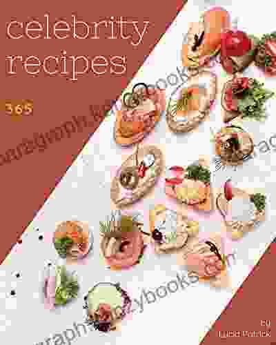 365 Celebrity Recipes: Celebrity Cookbook Where Passion For Cooking Begins