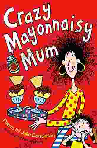 Crazy Mayonnaisy Mum Julia Donaldson