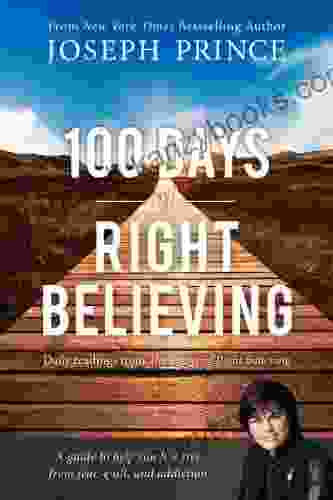 100 Days Of Right Believing: Daily Readings From The Power Of Right Believing