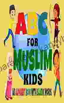 ABC For Muslim Kids An Alphabet With Islamic Words: Colorful Muslim For Children Islamic For Kids In English (A Z)