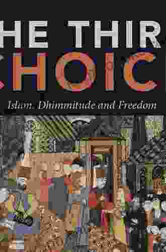 The Third Choice: Islam Dhimmitude And Freedom