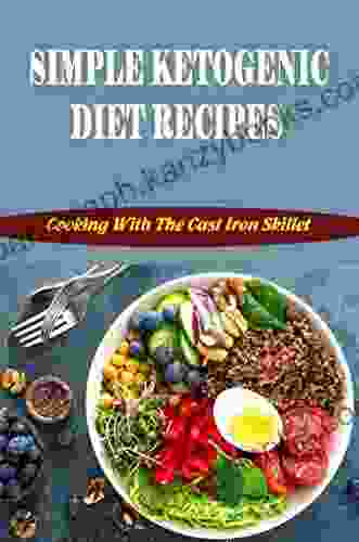 Simple Ketogenic Diet Recipes: Cooking With The Cast Iron Skillet