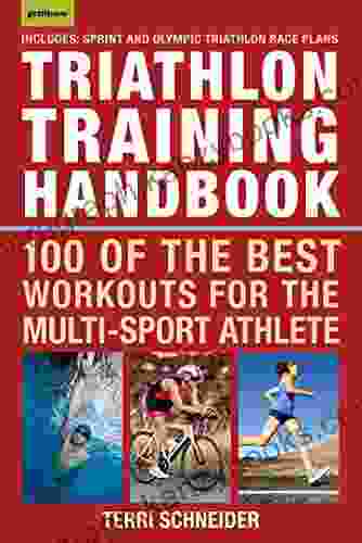 Triathlon Training Handbook: 100 Of The Best Workouts For The Multi Sport Athlete