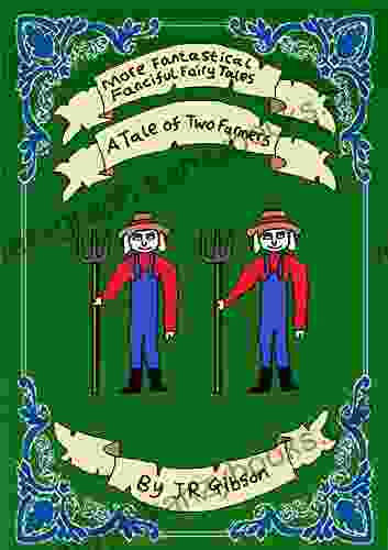 A Tale Of Two Farmers: More Fantastical Fanciful Fairy Tales: Fairy Tales For Children Age 5 7