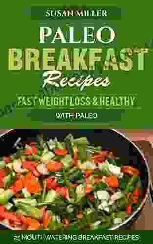 Paleo Breakfast Recipes: Fast Weight Loss Healthy With Paleo