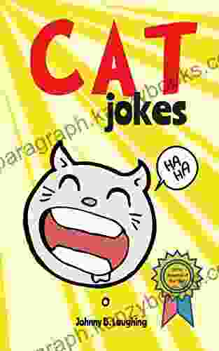 Cat Jokes: Funny And Hilarious Jokes For Kids (Animal Jokes 1)