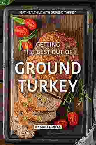 Getting The Best Out Of Ground Turkey: Eat Healthily With Ground Turkey