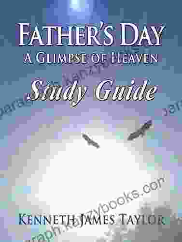 FATHER S DAY: A Glimpse Of Heaven Study Guide