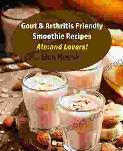 Gout Arthritis Friendly Smoothie Recipes : Almond Lovers (Gout Arthritis Smoothie Recipes 4)