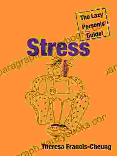 Stress: The Lazy Person s Guide : How You Can Use Stress to Your Advantage