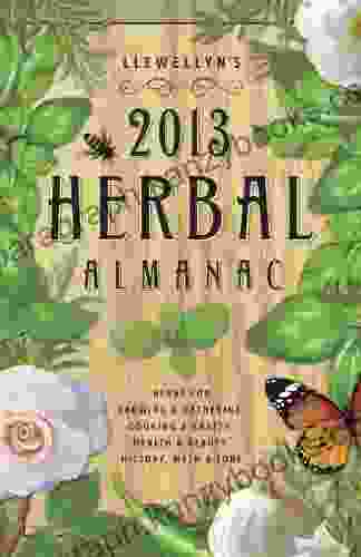 Llewellyn S 2024 Herbal Almanac: Herbs For Growing Gathering Cooking Crafts Health Beauty History Myth Lore (Annuals Herbal Almanac)