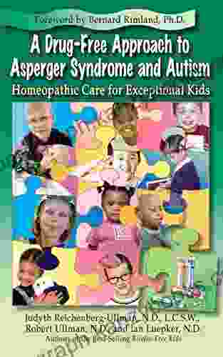 A Drug Free Approach To Asperger Syndrome And Autism: Homeopathic Care For Exceptional Kids