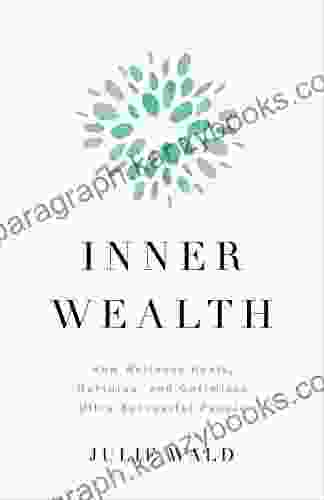 Inner Wealth: How Wellness Heals Nurtures And Optimizes Ultra Successful People