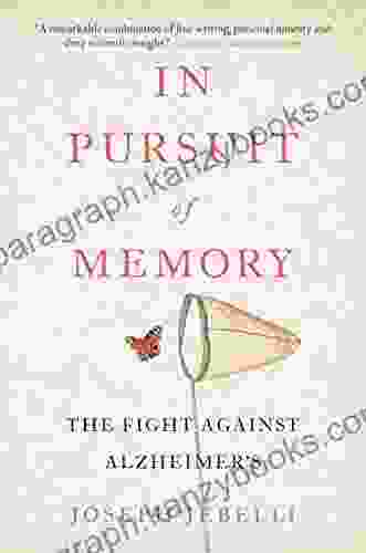 In Pursuit Of Memory: The Fight Against Alzheimer S