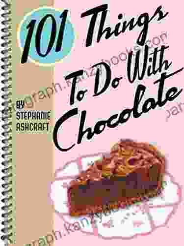 101 Things To Do With Chocolate