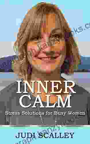 Inner Calm : Stress Solutions For Busy Women