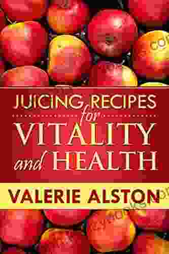 Juicing Recipes For Vitality And Health