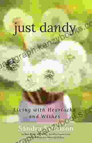 Just Dandy: Living With Heartache And Wishes