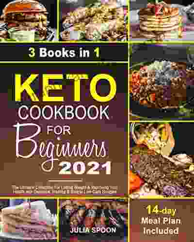 Keto Cookbook For Beginners 2024: The Ultimate Collection For Losing Weight Improving Your Health With Delicious Healthy Simple Low Carb Recipes (14 Day Meal Plan Included)