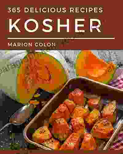 365 Delicious Kosher Recipes: A Kosher Cookbook From The Heart