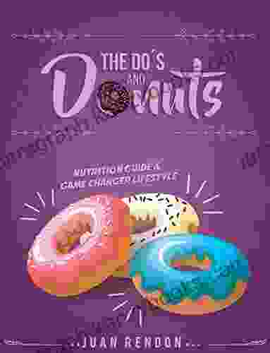 THE DOs AND DONUTS Nutrition Guide And Game Changer Lifestyle: Little Habits Drastic Changes