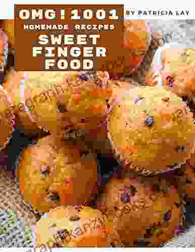 OMG 1001 Homemade Sweet Finger Food Recipes: I Love Homemade Sweet Finger Food Cookbook