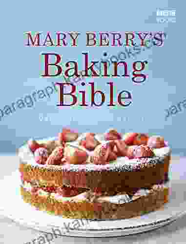 Mary Berry S Baking Bible: Over 250 Classic Recipes