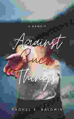 Against Such Things: A Memoir Of Trauma Addiction Survival