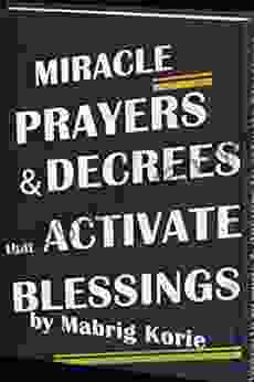 Miracle Prayers And Decrees That Activate Blessings