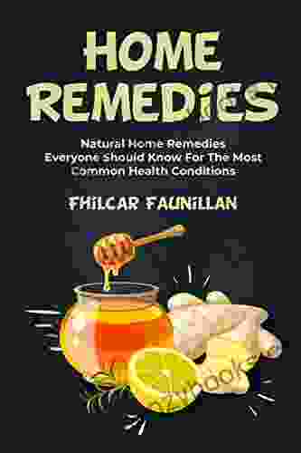 Home Remedies: Natural Home Remedies Everyone Should Know For The Most Common Health Conditions