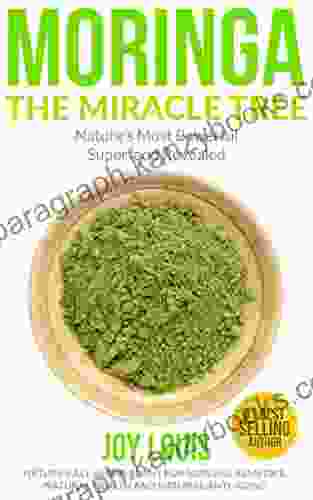 Moringa: Nature S Most Powerful Superfood Natural Weight Loss Natural Health Natural Anti Aging (Superfoods Superfood Smoothies Green Smoothie Natural Tea Coconut Oil Natural Diet 1)